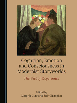cover image of Cognition, Emotion and Consciousness in Modernist Storyworlds